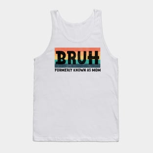 Funny Sarcastic Tshirt Gift for Mom, Funny Trendy Shirt, Bruh Formerly Known as Mom Shirt, Funny Quote Shirt, Mothers Day Tank Top